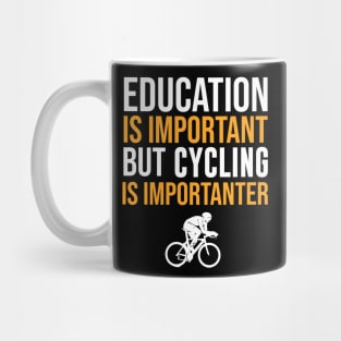 Education Is Important But Cycling Is Importanter Mug